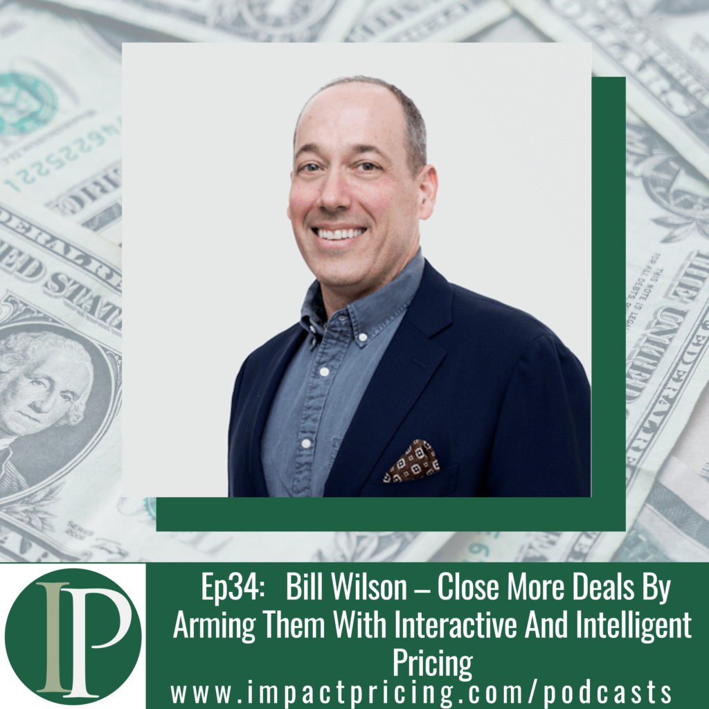 Bill Wilson Close More deals podcast Impact Pricing