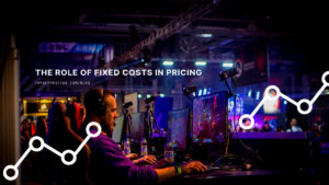 The Role of Fixed Costs in Pricing