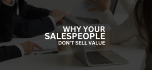 Impact Pricing - Why Your Salespeople Don’t Sell Value